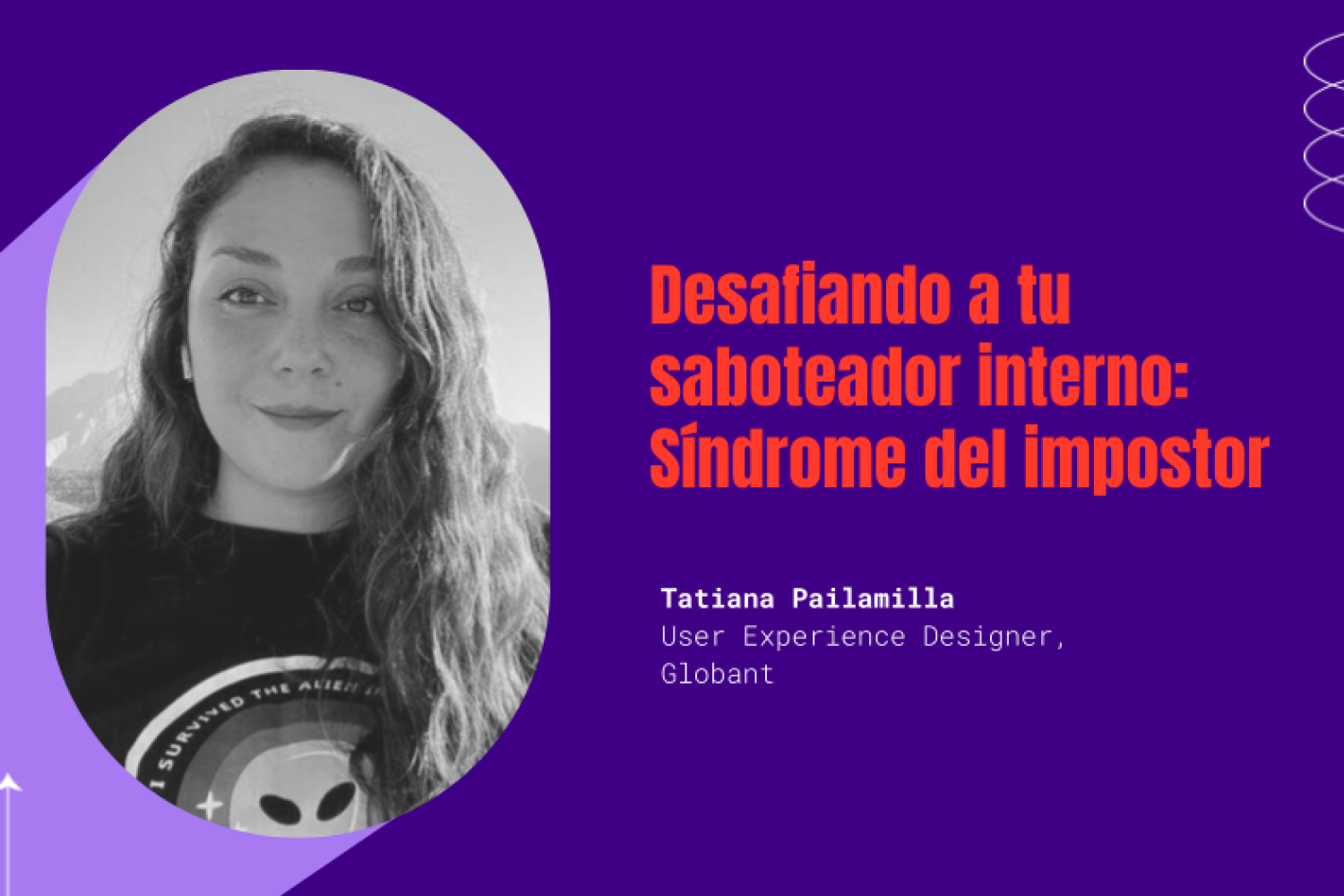 Tatiana Pailamilla, UX Designer en Globant, compartió su experiencia y recomendaciones para gestionar de mejor manera el Síndrome del Impostor.