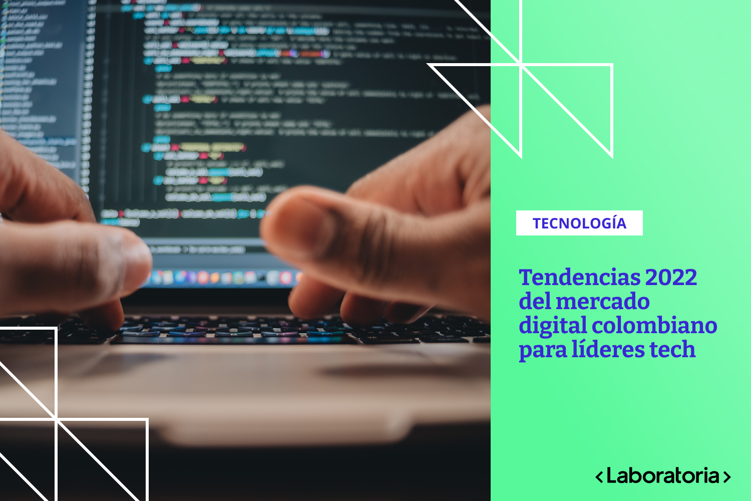 Estas son 4 tendencias que todo líder tech debe tener en cuenta este 2022 en la creación y desarrollo de productos digitales en Colombia.