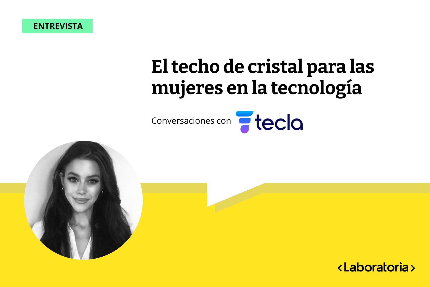 En esta entrevista, Abigail Houck, COO de Tecla, explica más sobre el techo de cristal para las mujeres en tech y las opciones para romperlo.