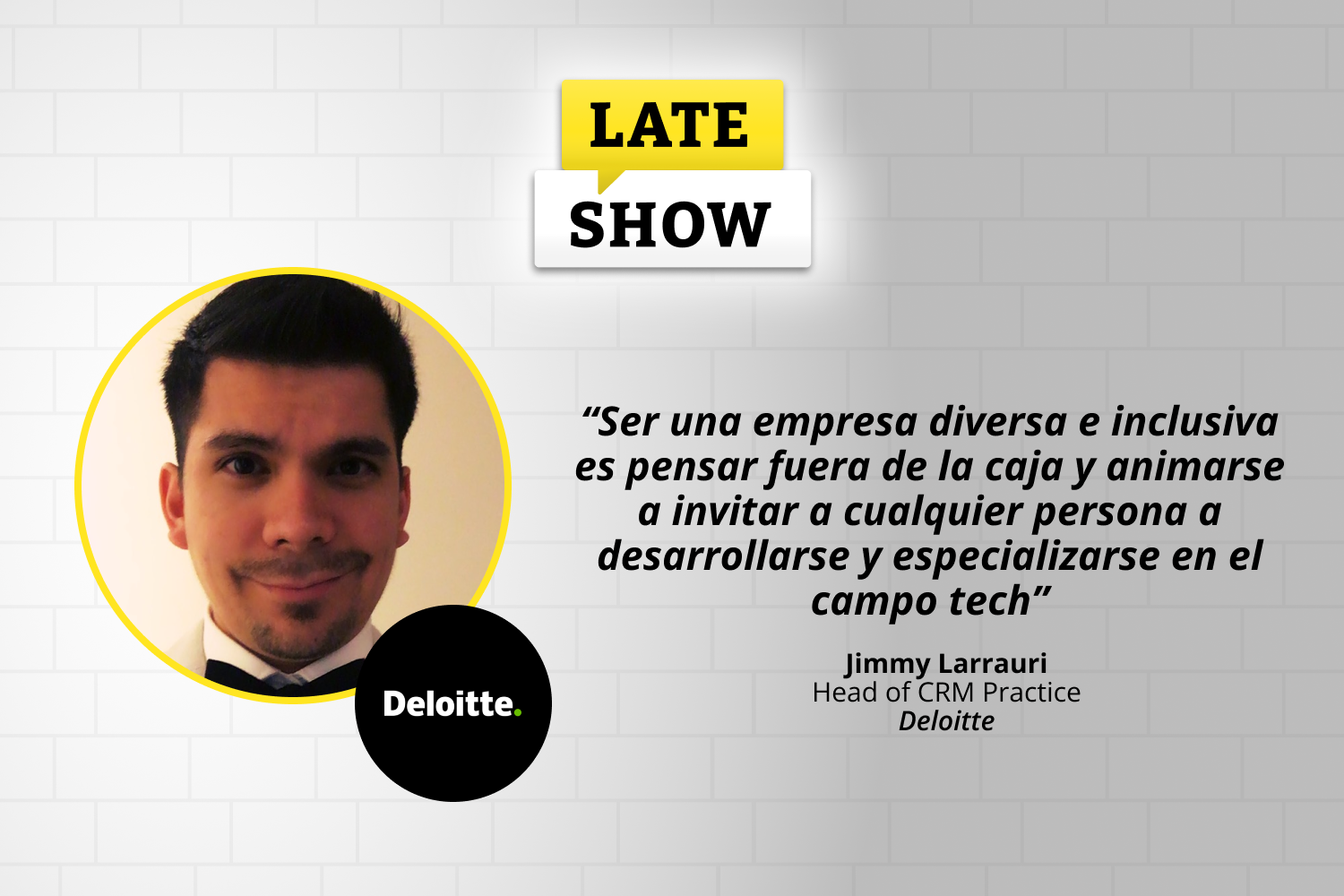 Conversamos con Jimmy Larrauri, Head of CRM Practice en Deloitte, sobre los retos que se presentan ante la escasez de talento tecnológico y los hacks que pueden utilizar las empresas para conseguir al mejor.