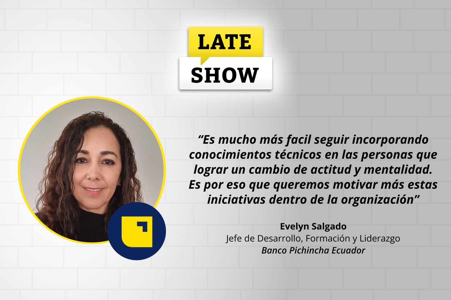 En este nuevo episodio del Late Show de Laboratoria, conversamos con Evelyn Salgado, Jefe de Desarrollo, Formación y Liderazgo en Pichincha Ecuador.